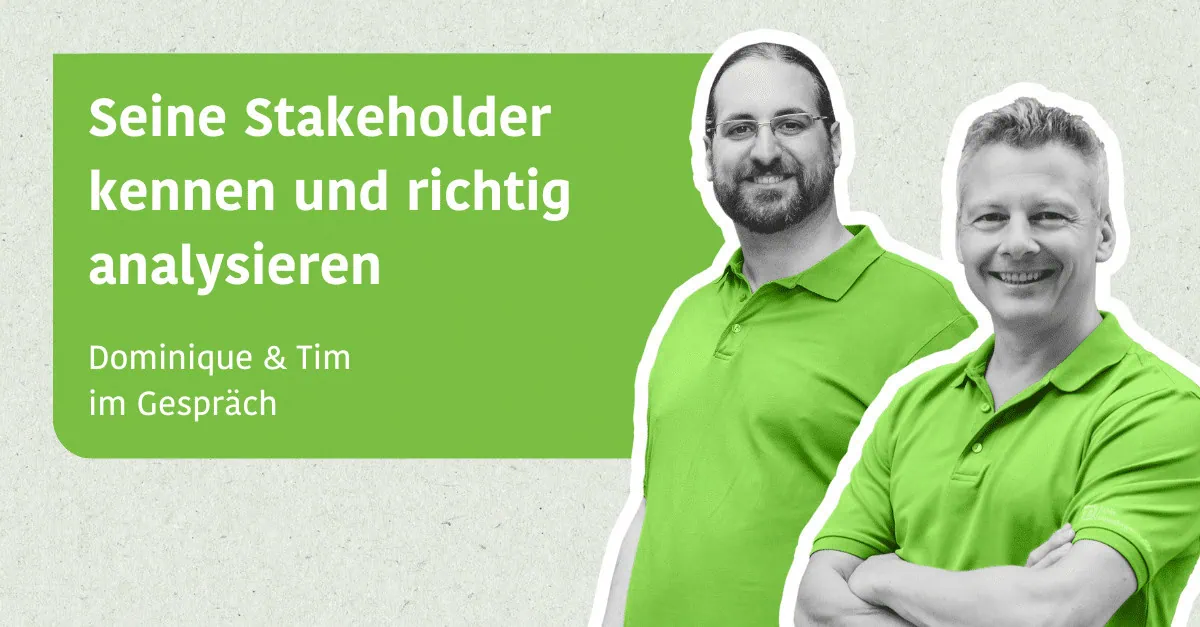 Seine Stakeholder kennen und richtig analysieren - Tim & Dominique im Gespräch