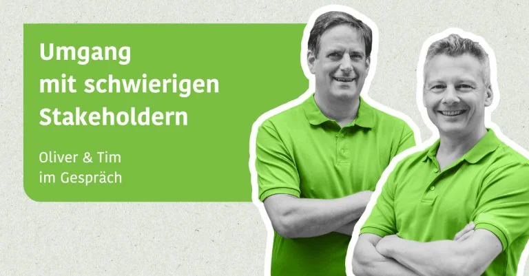 Umgang mit schwierigen Stakeholdern - Tim & Oliver im Gespräch