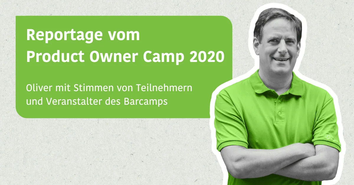Reportage vom Product Owner Camp 2020 - Ein Bericht von Oliver mit Stimmen von Teilnehmern und Veranstalter des Barcamps