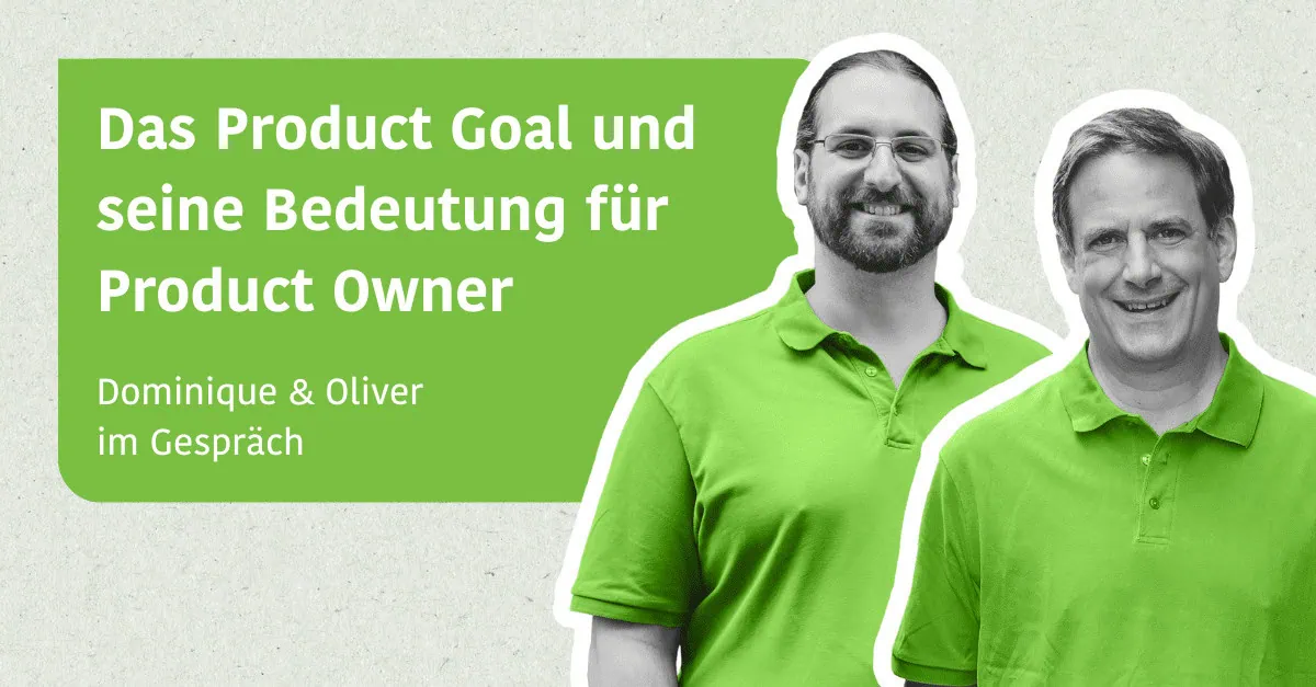 Das Product Goal und seine Bedeutung für Product Owner - Dominique und Oli im Gespräch