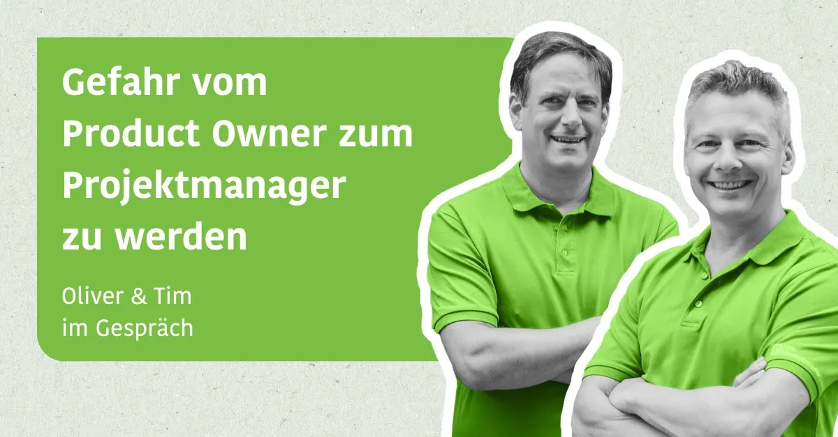 Gefahr vom Product Owner zum Projektmanager zu werden