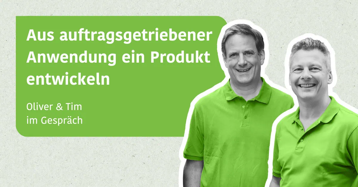 Aus bislang auftragsgetriebenen Anwendungsentwicklung nun ein klares Produkt formen