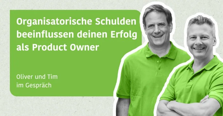 Organisatorische Schulden beeinflussen deinen Erfolg als Product Owner