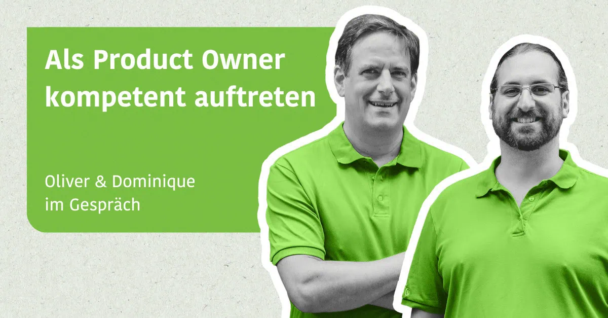 Als Product Owner kompetent auftreten - Oliver & Dominique im Gespräch
