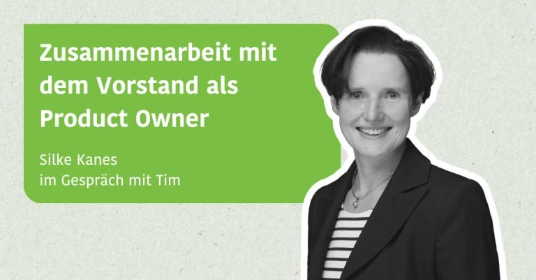 Zusammenarbeit mit dem Vorstand als Product Owner - Silke Kanes
