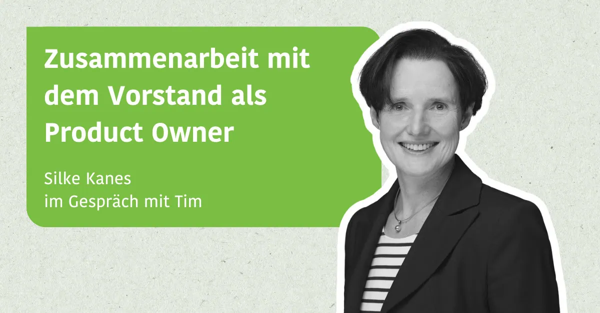 Zusammenarbeit mit dem Vorstand als Product Owner - Silke Kanes