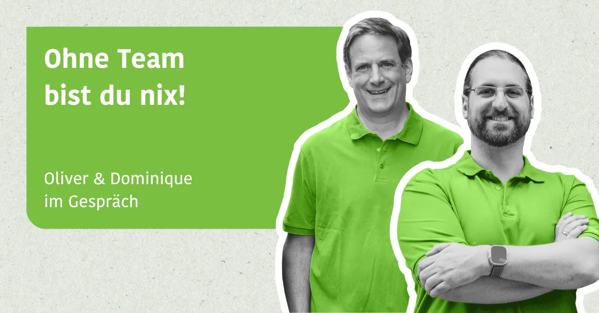 Ohne Team bist du nix! - Dominique & Oliver im Gespräch