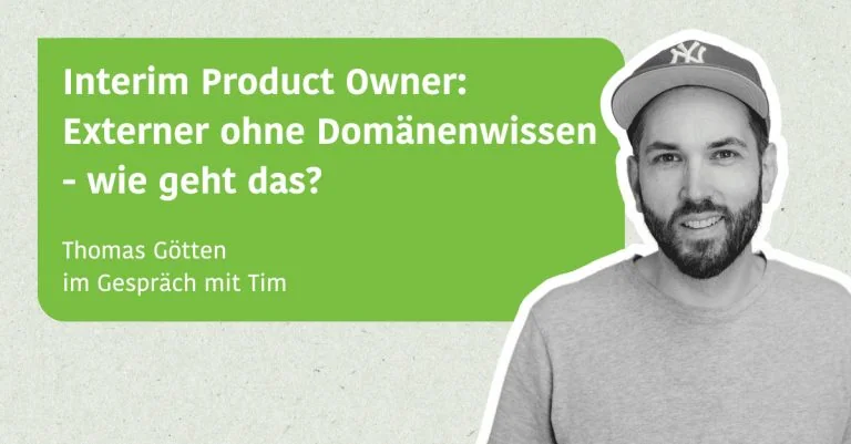Interim Product Owner: Externer ohne Domänenwissen - wie geht das? - Thomas Götten im Gespräch mit Tim