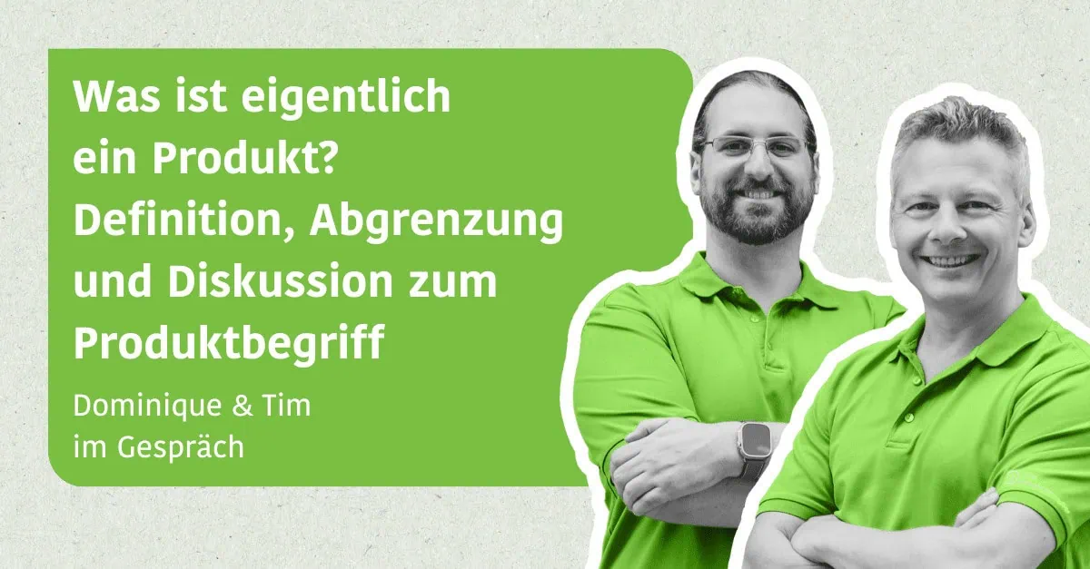 Was ist eigentlich ein Produkt? Definition, Abgrenzung und Diskussion zum Produktbegriff - Dominique & Tim im Gespräch