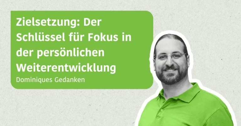 Zielsetzung: Der Schlüssel für Fokus in der persönlichen Weiterentwicklung auswählen Zielsetzung: Der Schlüssel für Fokus in der persönlichen Weiterentwicklung - Dominiques Gedanken
