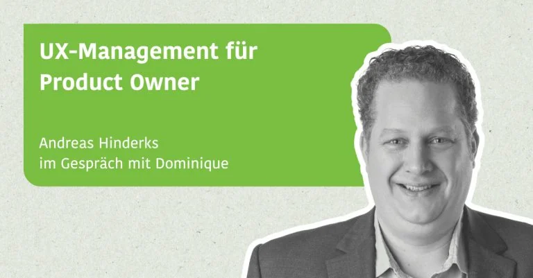 UX-Management für Product Owner - Andreas Hinderks im Gespräch mit Dominique