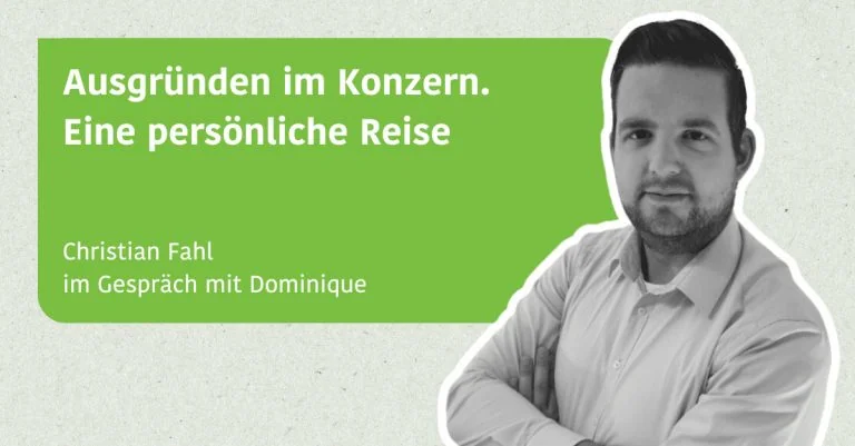Ausgründen im Konzern. Eine persönliche Reise - Christian Fahl im Gespräch mit Dominique