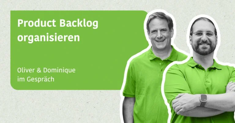Product Backlog organisieren - Oliver & Dominique im Gespräch