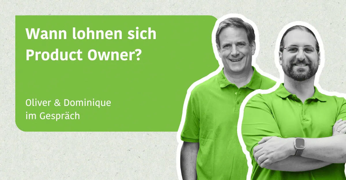 Wann lohnen sich Product Owner - Oliver & Dominique im Gespräch