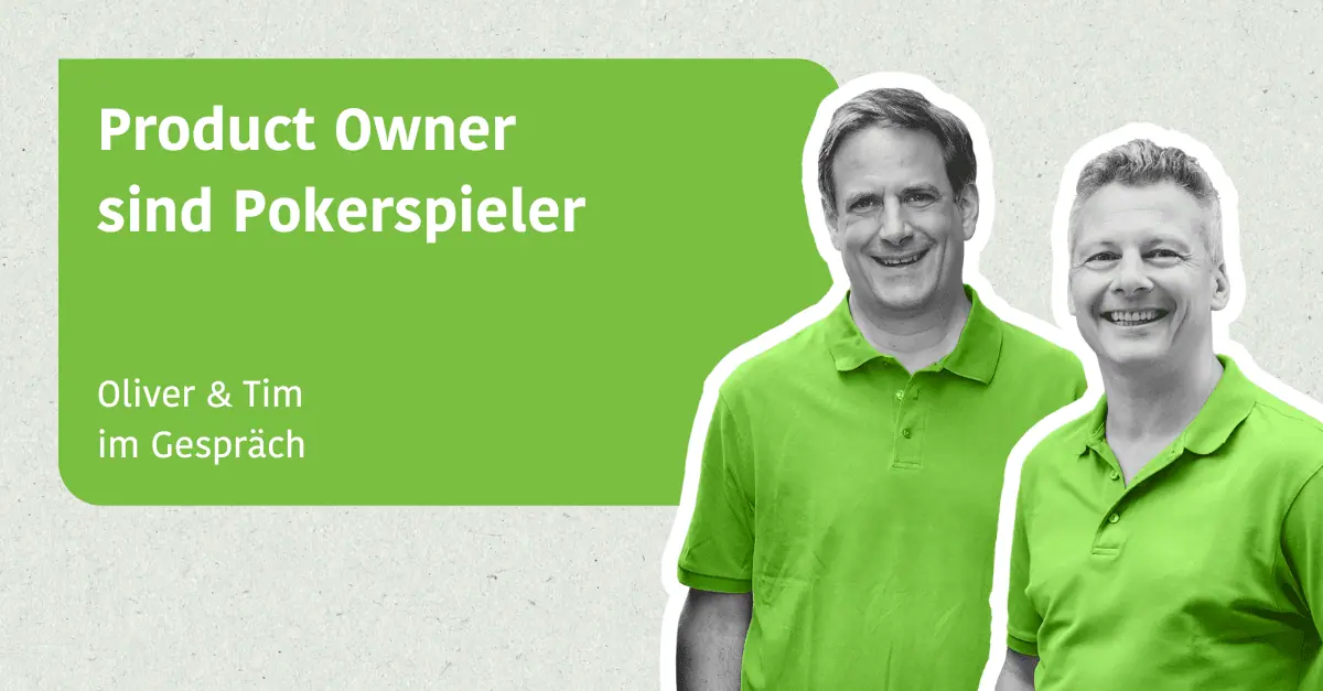 Product Owner sind Pokerspieler - Tim & Oliver im Gespräch