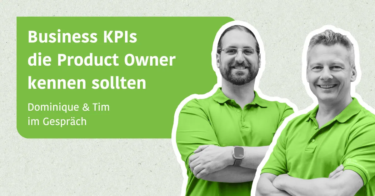 Business KPIs die Product Owner kennen sollten - Dominique & Tim im Gespräch