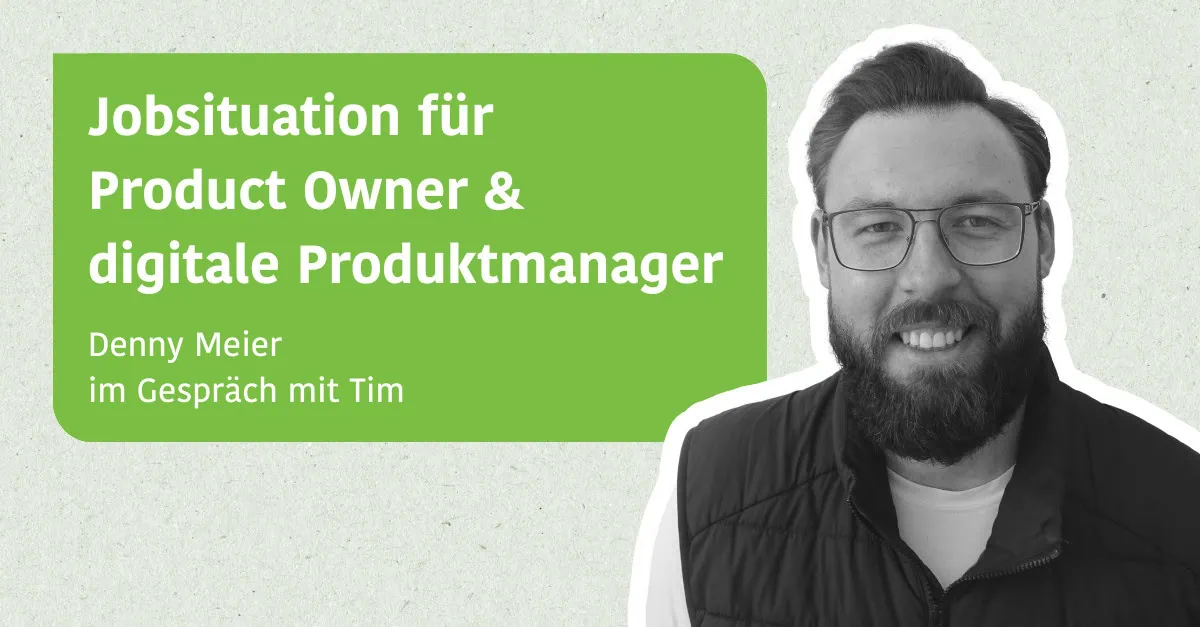 Jobsituation für Product Owner & digitale Produktmanager - Denny Meier im Gespräch mit Tim