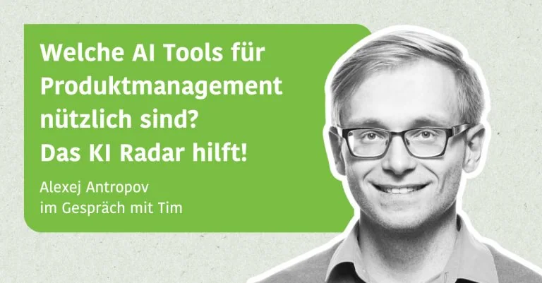 Welche AI Tools für Produktmanagement nützlich sind? Das KI Radar hilft! - Alexej Antropov im Gespräch mit Tim