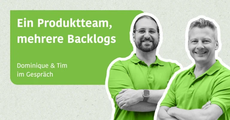Ein Produktteam, mehrere Backlogs - Dominique & Tim im Gespräch