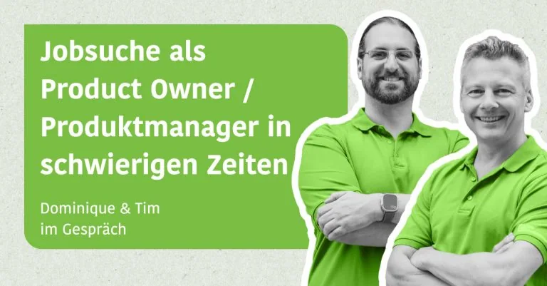 Jobsuche als Product Owner / Produktmanager in schwierigen Zeiten - Tim & Dominique im Gespräch