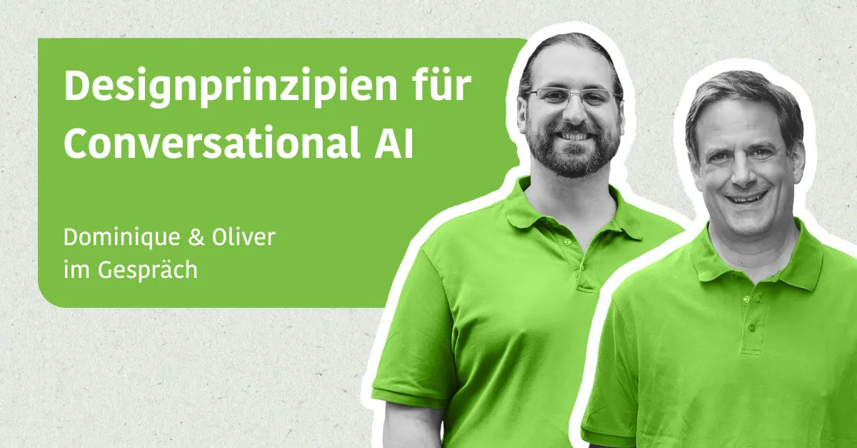 Designprinzipien für Conversational AI - Oliver & Dominique im Gespräch