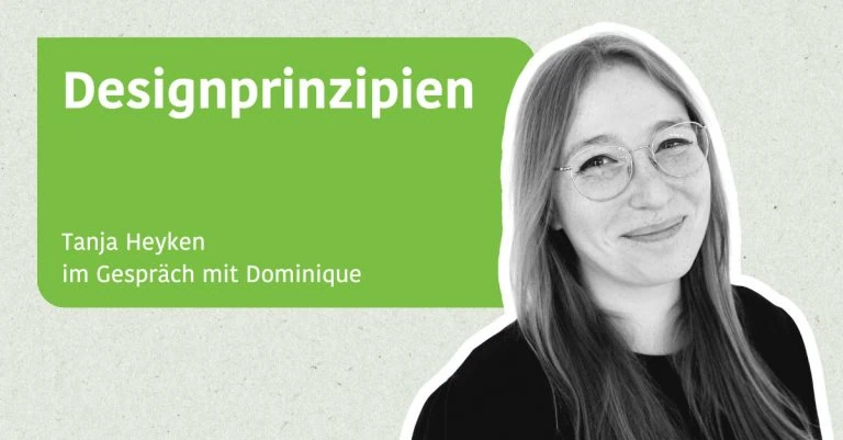 Designprinzipien - Tanja Heyken im Gespräch mit Dominique