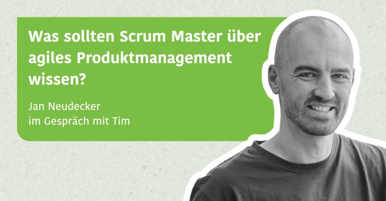Was sollten ScrumMaster über agiles Produktmanagement wissen und vermitteln können? - Jan Neudecker im Gespräch mit Tim