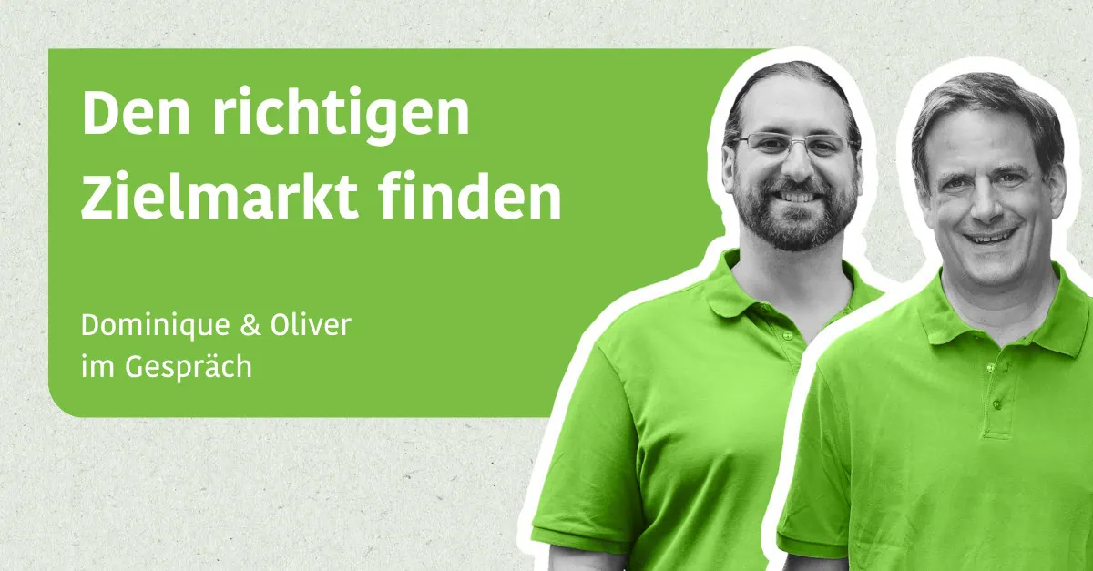 Den richtigen Zielmarkt finden - Dominique & Oliver im Gespräch