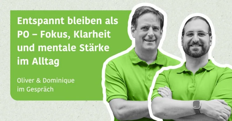 Entspannt bleiben als PO – Fokus, Klarheit und mentale Stärke im Alltag - Dominique & Oliver im Gespräch