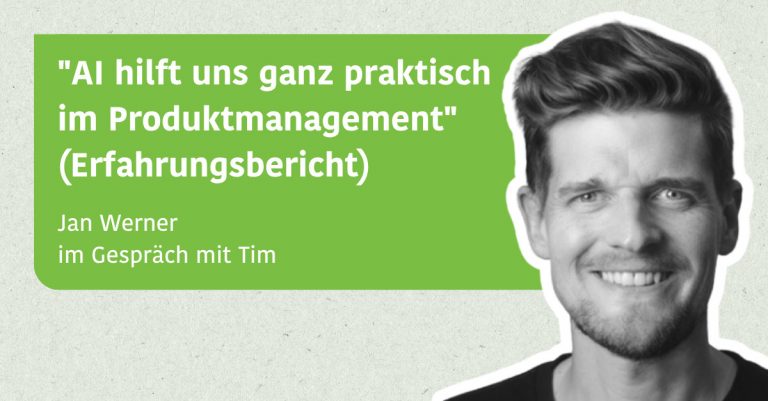 "AI hilft uns ganz praktisch im Produktmanagement" (Erfahrungsbericht) - Jan Werner im Gespräch mit Tim