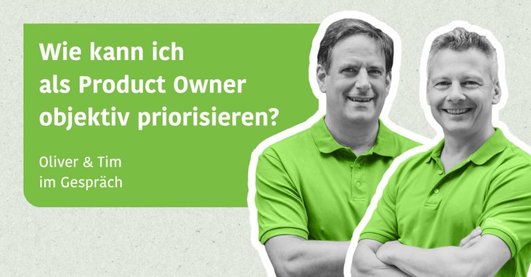 Wie kann ich als Product Owner objektiv priorisieren? - Oliver & Tim im Gespräch