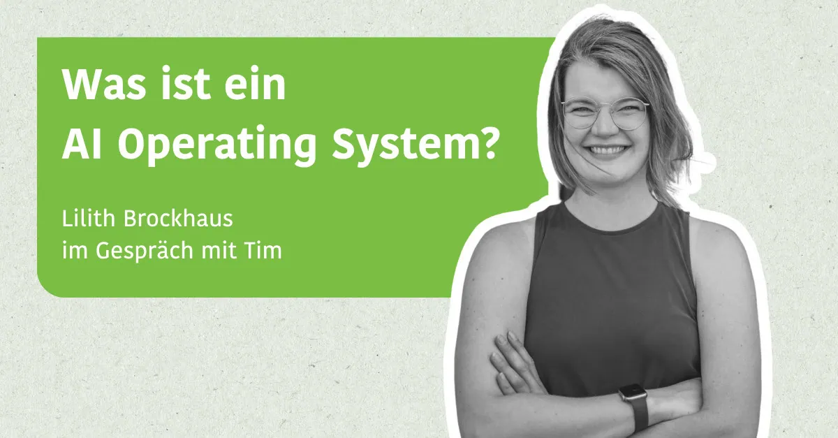 Was ist ein AI Operating System? - Lilith Brockhaus im Gespräch mit Tim