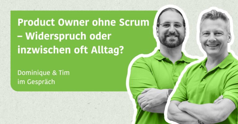 Product Owner ohne Scrum – Widerspruch oder inzwischen oft Alltag? - Dominique & Tim im Gespräch