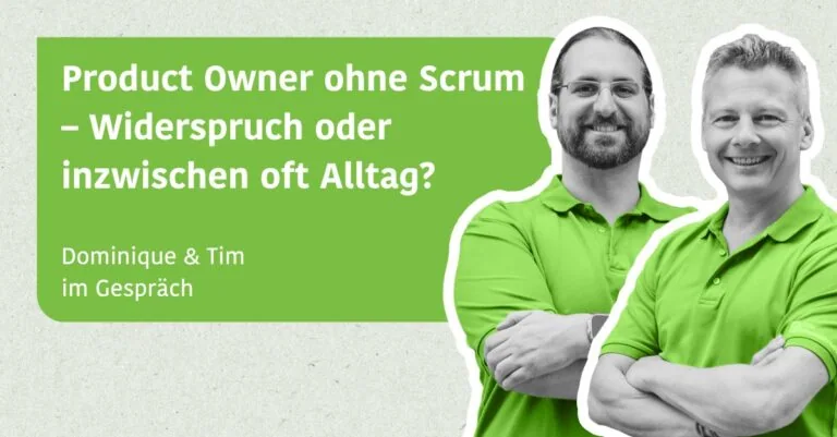 Product Owner ohne Scrum – Widerspruch oder inzwischen oft Alltag? - Dominique & Tim im Gespräch