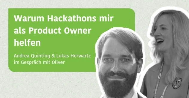 Warum Hackathons mir als Product Owner helfen - Andrea Quinting & Lukas Herwartz im Gespräch mit Oliver