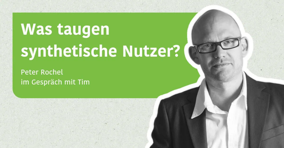 Was taugen synthetische Nutzer? - Peter Rochel im Gespräch mit Tim
