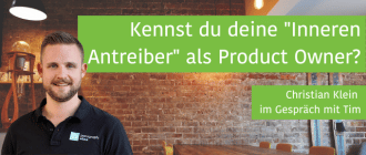 Kennst du deine "Inneren Antreiber" als Product Owner? mit Christian Klein