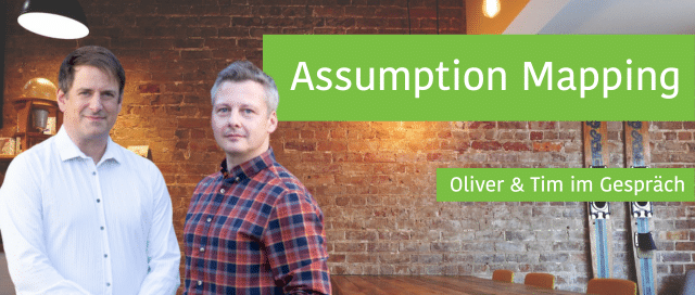 Assumption Mapping - Tim & Oliver im Gespräch