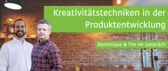 Kreativitätstechniken in der Produktentwicklung - Tim & Dominique im Gespräch
