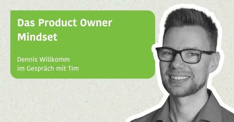 Das Product Owner Mindset - Im Gespräch mit Dennis Willkomm