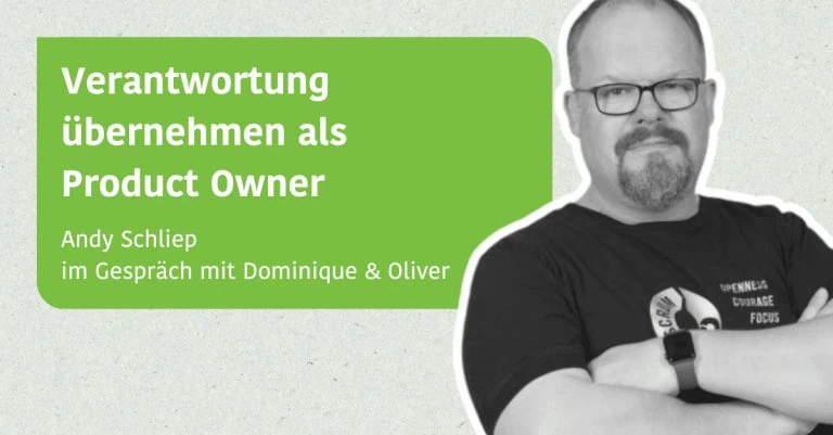 Verantwortung übernehmen als Product Owner - Im Gespräch mit Andy Schliep