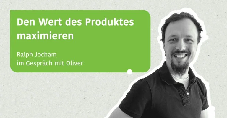 Den Wert des Produktes maximieren - Ralph Jocham im Gespräch mit Oliver