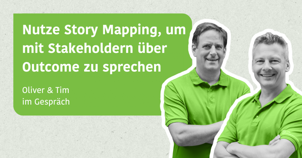 Mit Story Mapping im Team Gespräche über Outcome auslösen