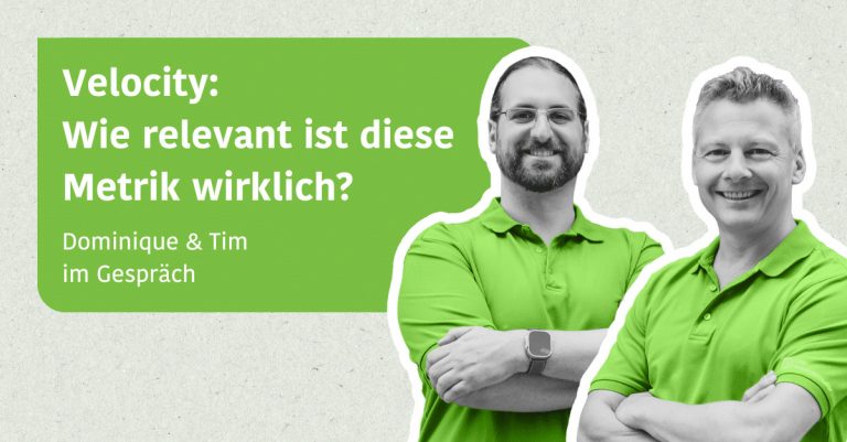 Velocity: Wie relevant ist diese Metrik wirklich? - Dominique & Tim im Gespräch