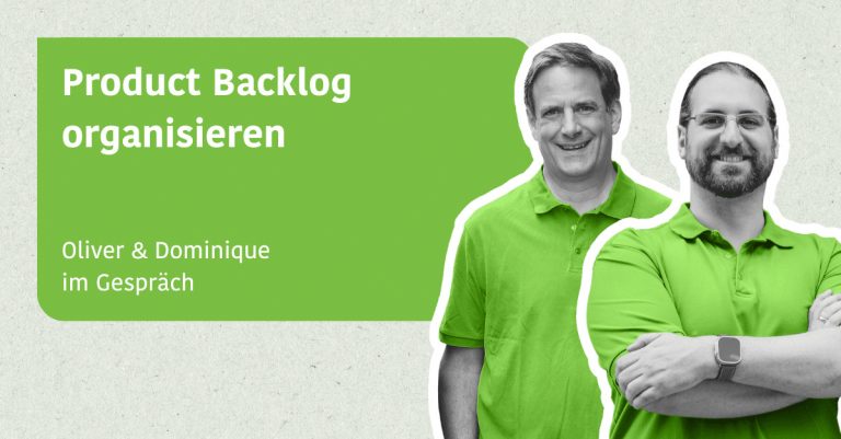 Product Backlog organisieren - Oliver & Dominique im Gespräch