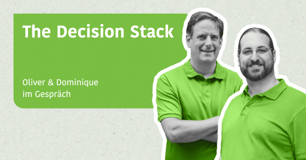 The Decision Stack - Dominique & Oliver im Gespräch