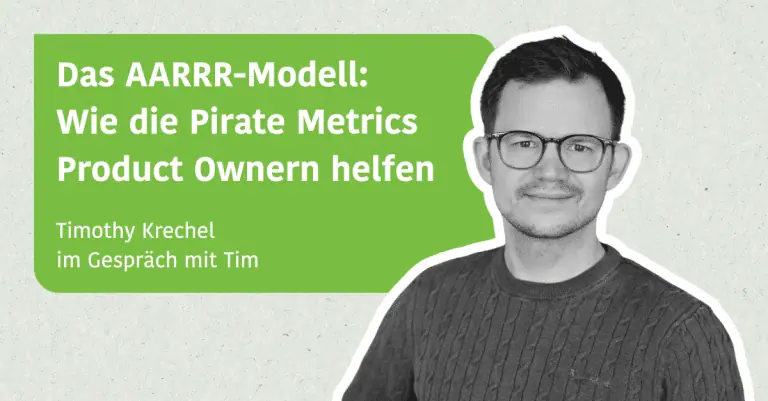 Das AARRR-Modell: Wie die Pirate Metrics Product Ownern helfen - Timothy Krechel im Gespräch mit Tim Klein
