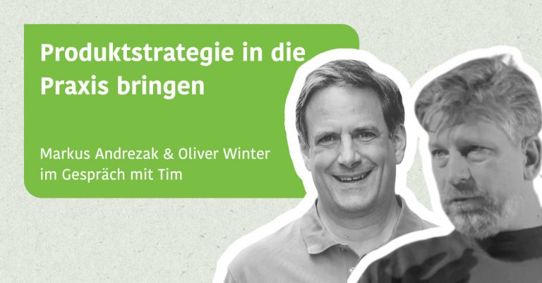 Produktstrategie in die Praxis bringen - Markus Andrezak & Oliver Winter im Gespräch mit Tim