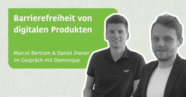 Barrierefreiheit von digitalen Produkten - Marcel Bertram & Daniel Diener im Gespräch mit Dominique