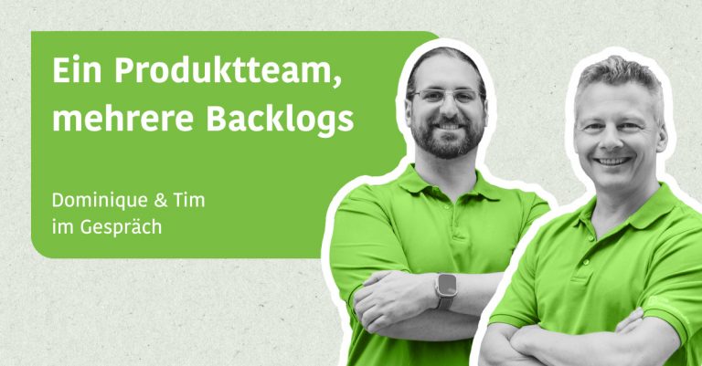 Ein Produktteam, mehrere Backlogs - Dominique & Tim im Gespräch